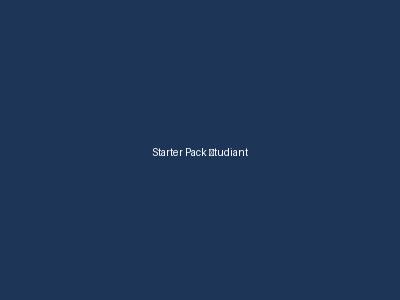 Starter Pack Étudiant