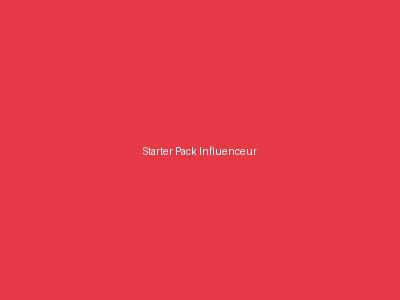 Starter Pack Influenceur